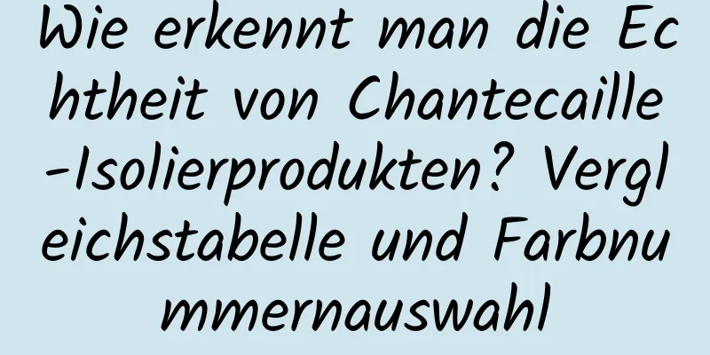 Wie erkennt man die Echtheit von Chantecaille-Isolierprodukten? Vergleichstabelle und Farbnummernauswahl