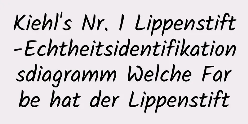 Kiehl's Nr. 1 Lippenstift-Echtheitsidentifikationsdiagramm Welche Farbe hat der Lippenstift