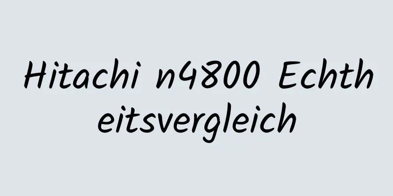 Hitachi n4800 Echtheitsvergleich
