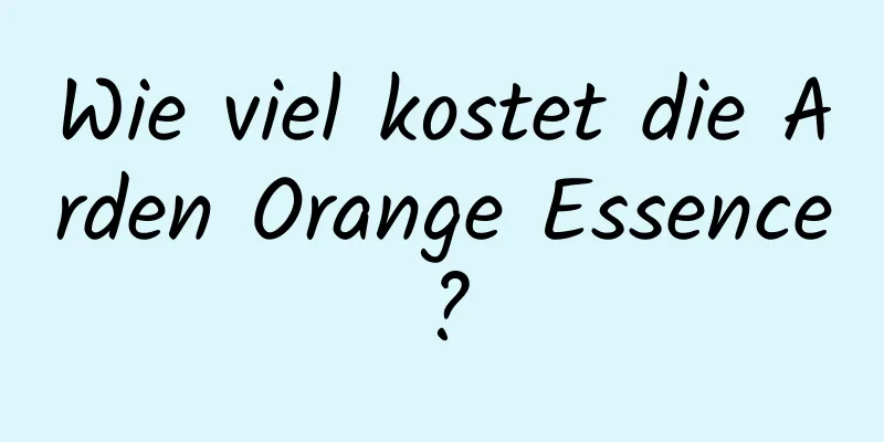 Wie viel kostet die Arden Orange Essence?