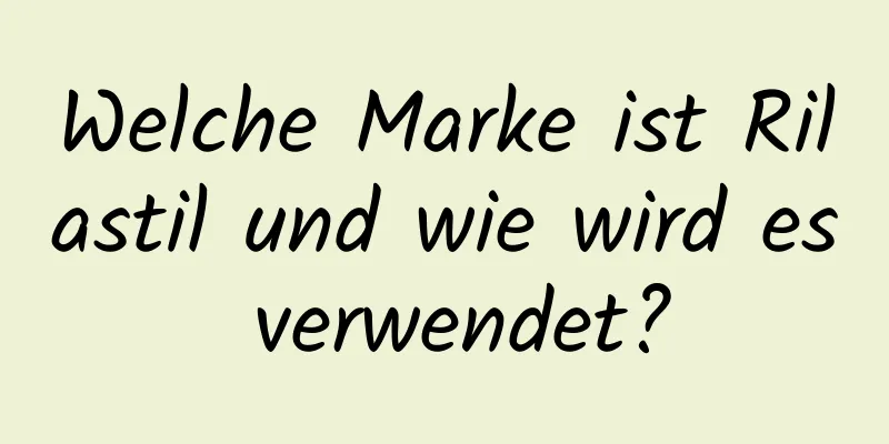Welche Marke ist Rilastil und wie wird es verwendet?