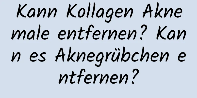 Kann Kollagen Aknemale entfernen? Kann es Aknegrübchen entfernen?