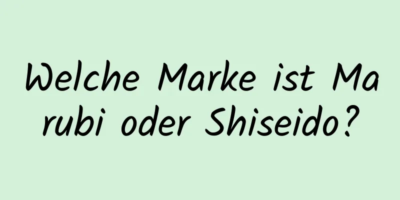 Welche Marke ist Marubi oder Shiseido?