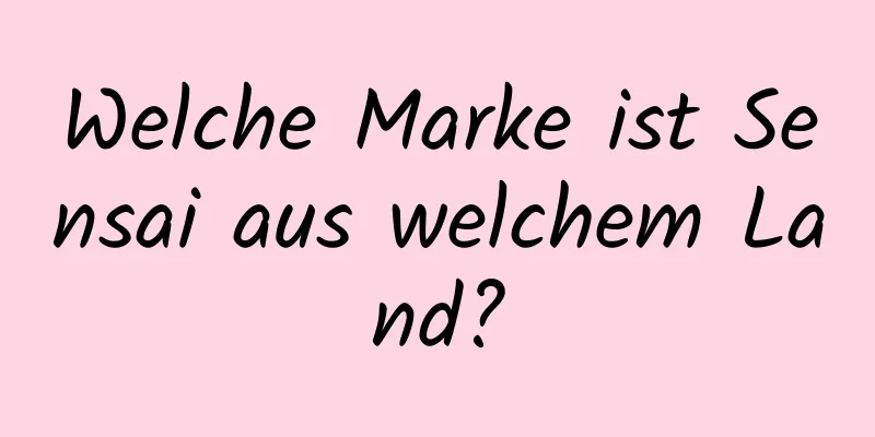 Welche Marke ist Sensai aus welchem ​​Land?