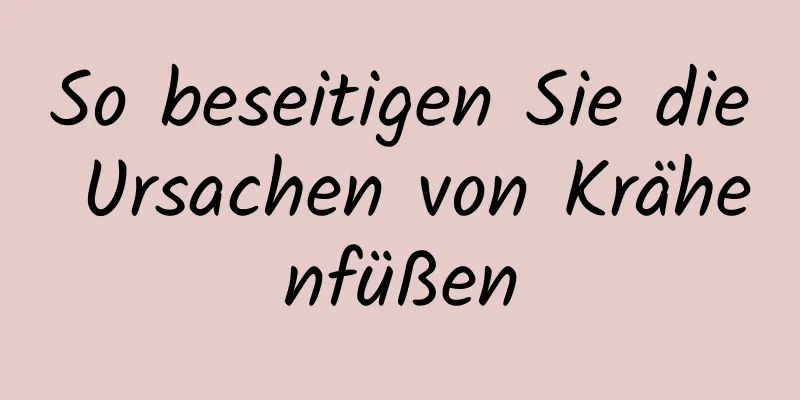 So beseitigen Sie die Ursachen von Krähenfüßen