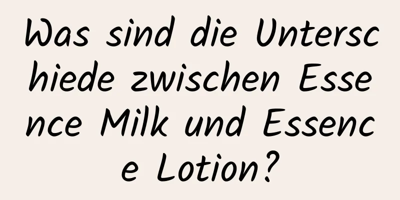 Was sind die Unterschiede zwischen Essence Milk und Essence Lotion?