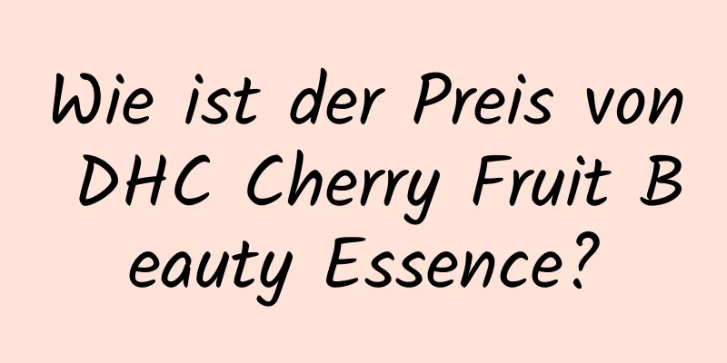 Wie ist der Preis von DHC Cherry Fruit Beauty Essence?