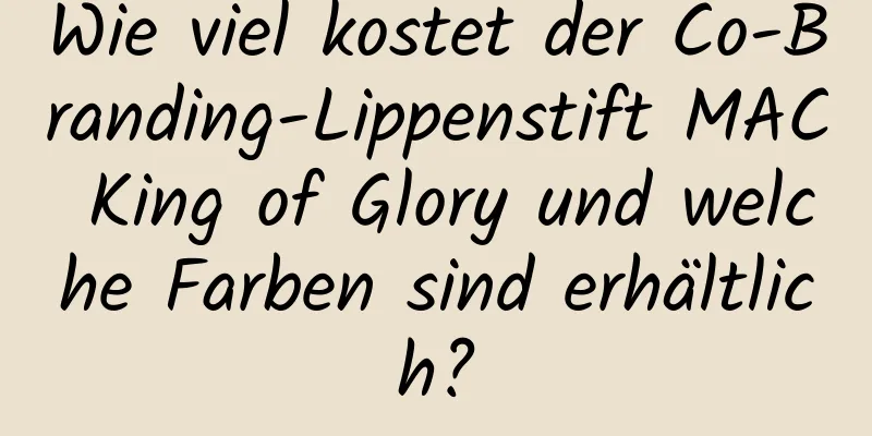 Wie viel kostet der Co-Branding-Lippenstift MAC King of Glory und welche Farben sind erhältlich?