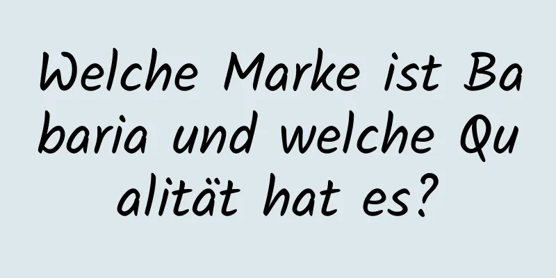 Welche Marke ist Babaria und welche Qualität hat es?