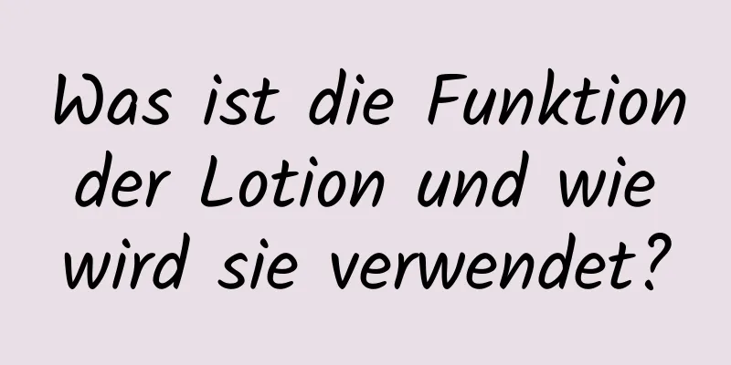Was ist die Funktion der Lotion und wie wird sie verwendet?