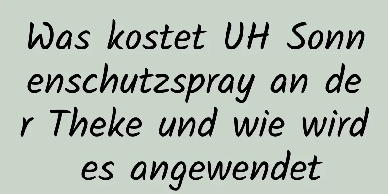 Was kostet UH Sonnenschutzspray an der Theke und wie wird es angewendet