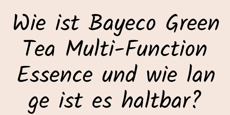 Wie ist Bayeco Green Tea Multi-Function Essence und wie lange ist es haltbar?