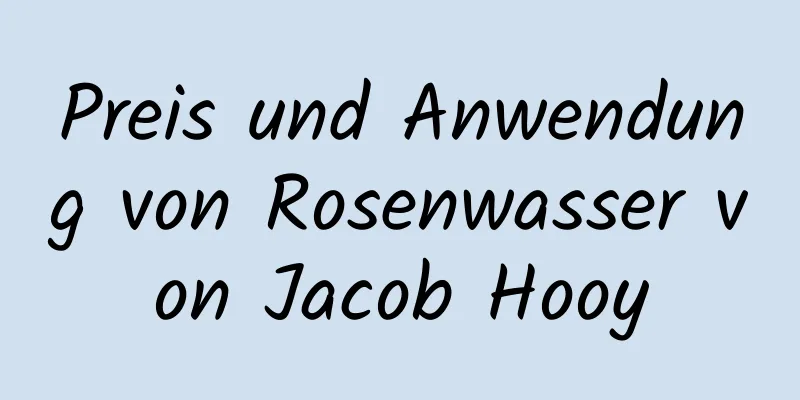 Preis und Anwendung von Rosenwasser von Jacob Hooy