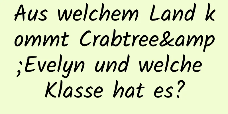 Aus welchem ​​Land kommt Crabtree&Evelyn und welche Klasse hat es?