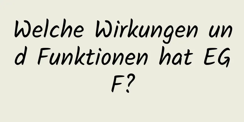 Welche Wirkungen und Funktionen hat EGF?