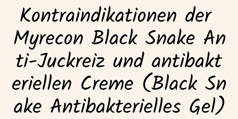Kontraindikationen der Myrecon Black Snake Anti-Juckreiz und antibakteriellen Creme (Black Snake Antibakterielles Gel)