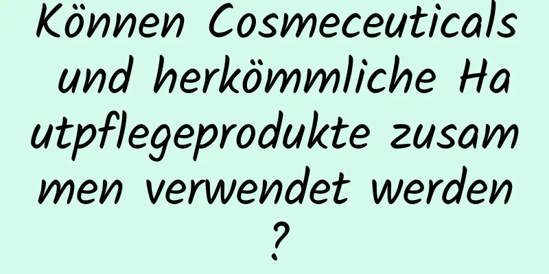 Können Cosmeceuticals und herkömmliche Hautpflegeprodukte zusammen verwendet werden?