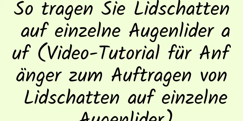 So tragen Sie Lidschatten auf einzelne Augenlider auf (Video-Tutorial für Anfänger zum Auftragen von Lidschatten auf einzelne Augenlider)
