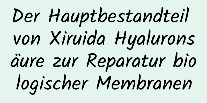 Der Hauptbestandteil von Xiruida Hyaluronsäure zur Reparatur biologischer Membranen
