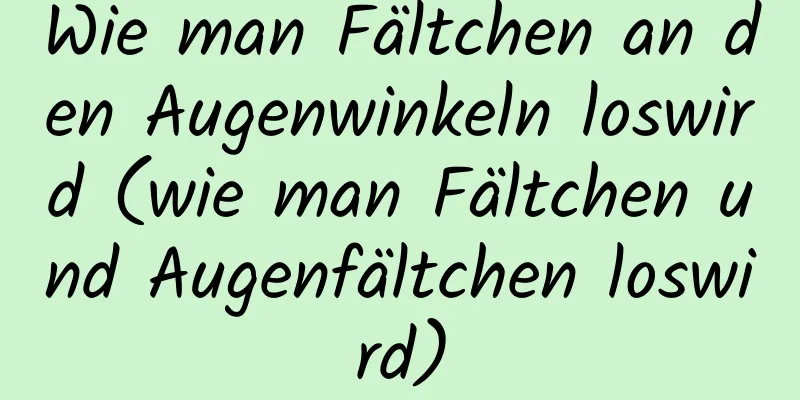 Wie man Fältchen an den Augenwinkeln loswird (wie man Fältchen und Augenfältchen loswird)