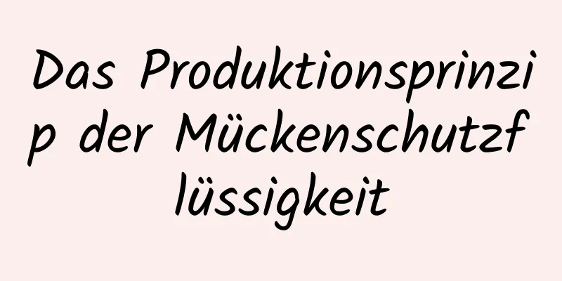 Das Produktionsprinzip der Mückenschutzflüssigkeit