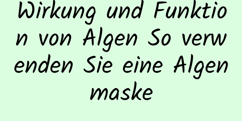 Wirkung und Funktion von Algen So verwenden Sie eine Algenmaske