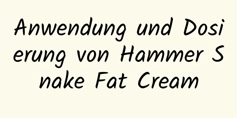 Anwendung und Dosierung von Hammer Snake Fat Cream