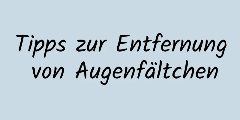 Tipps zur Entfernung von Augenfältchen