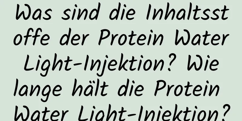 Was sind die Inhaltsstoffe der Protein Water Light-Injektion? Wie lange hält die Protein Water Light-Injektion?