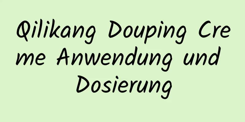 Qilikang Douping Creme Anwendung und Dosierung