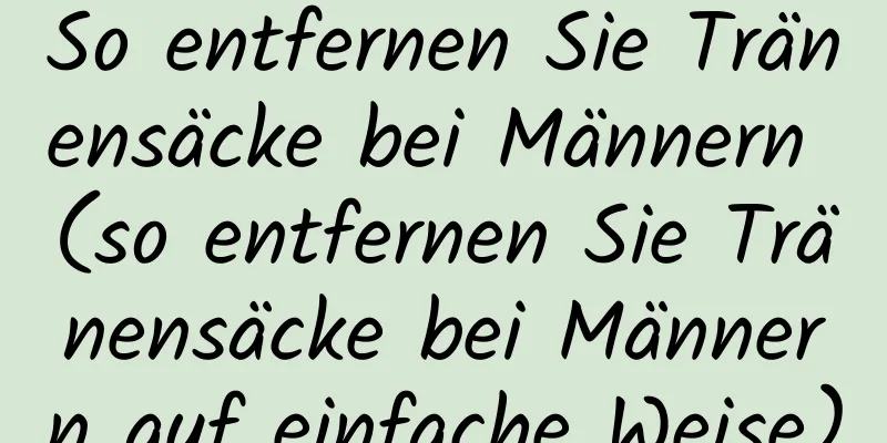 So entfernen Sie Tränensäcke bei Männern (so entfernen Sie Tränensäcke bei Männern auf einfache Weise)