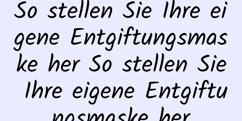 So stellen Sie Ihre eigene Entgiftungsmaske her So stellen Sie Ihre eigene Entgiftungsmaske her