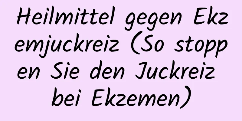 Heilmittel gegen Ekzemjuckreiz (So stoppen Sie den Juckreiz bei Ekzemen)