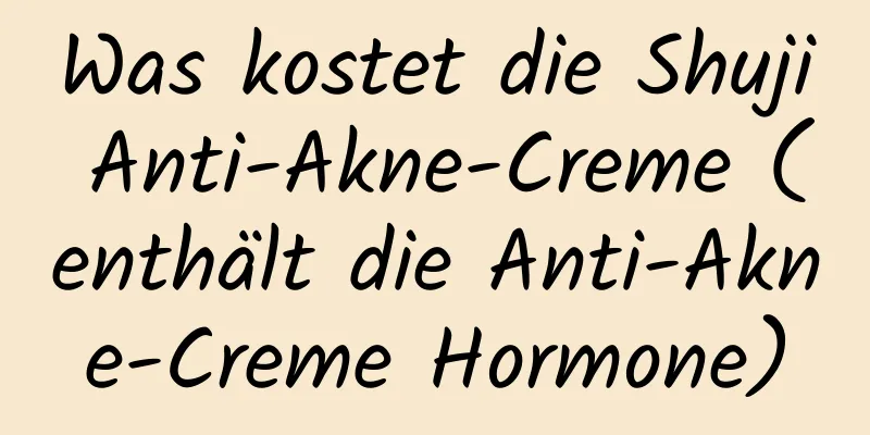 Was kostet die Shuji Anti-Akne-Creme (enthält die Anti-Akne-Creme Hormone)