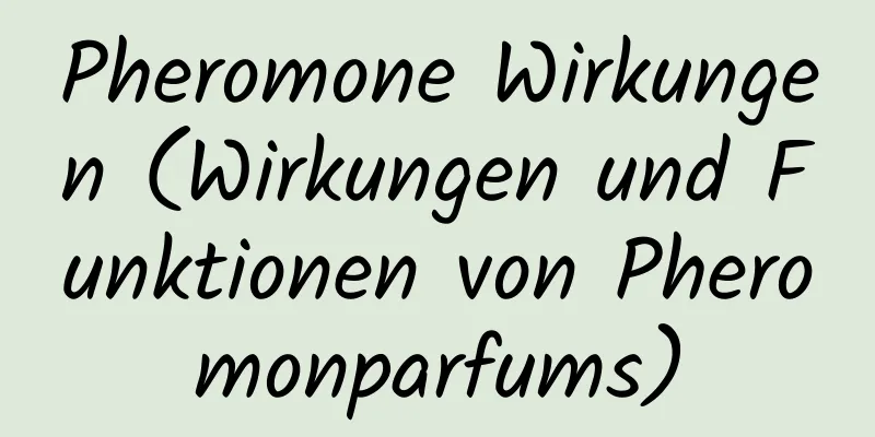 Pheromone Wirkungen (Wirkungen und Funktionen von Pheromonparfums)