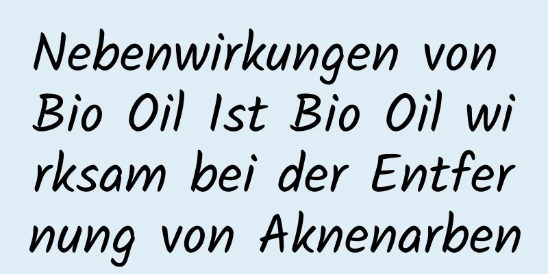 Nebenwirkungen von Bio Oil Ist Bio Oil wirksam bei der Entfernung von Aknenarben