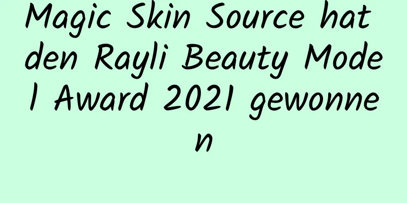 Magic Skin Source hat den Rayli Beauty Model Award 2021 gewonnen
