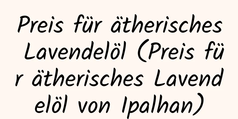 Preis für ätherisches Lavendelöl (Preis für ätherisches Lavendelöl von Ipalhan)