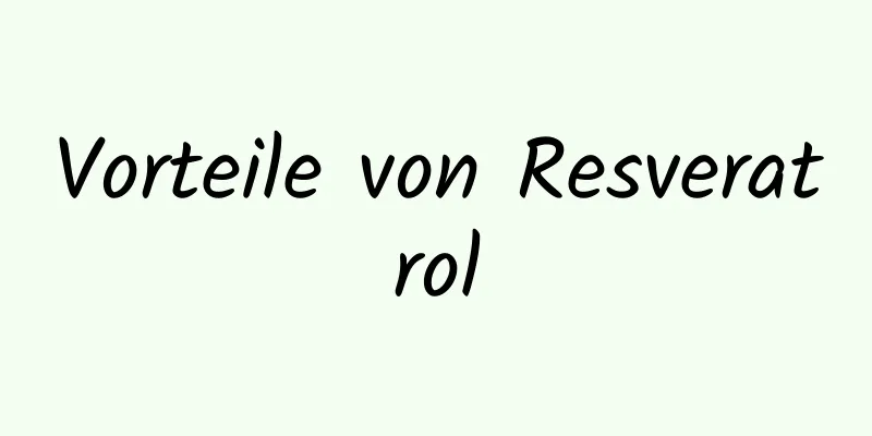 Vorteile von Resveratrol