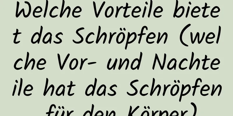 Welche Vorteile bietet das Schröpfen (welche Vor- und Nachteile hat das Schröpfen für den Körper)