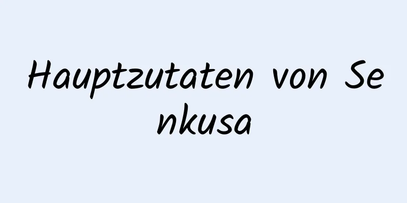 Hauptzutaten von Senkusa