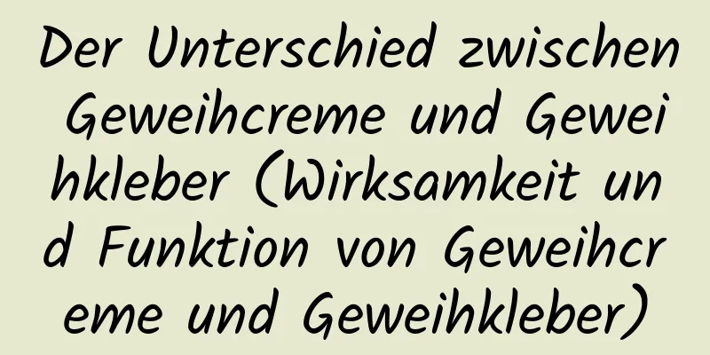 Der Unterschied zwischen Geweihcreme und Geweihkleber (Wirksamkeit und Funktion von Geweihcreme und Geweihkleber)