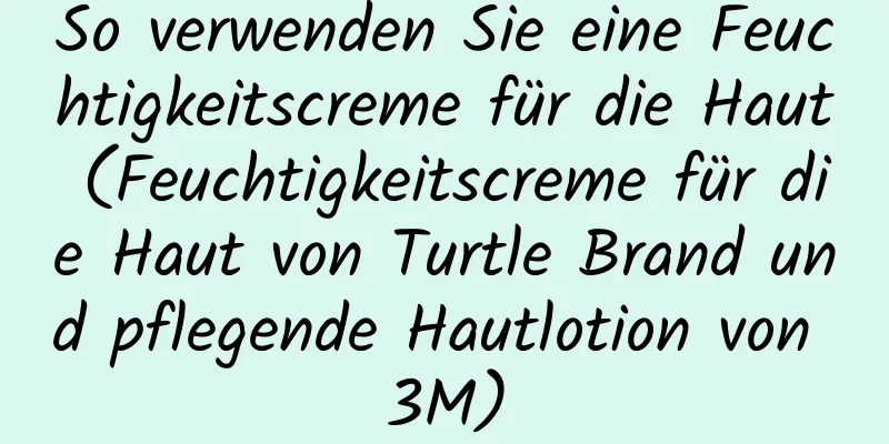 So verwenden Sie eine Feuchtigkeitscreme für die Haut (Feuchtigkeitscreme für die Haut von Turtle Brand und pflegende Hautlotion von 3M)