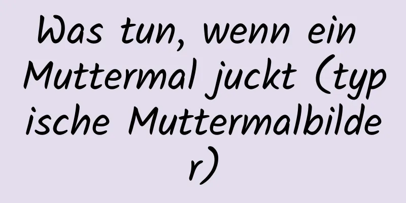 Was tun, wenn ein Muttermal juckt (typische Muttermalbilder)