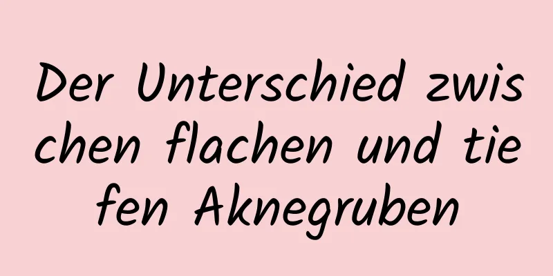 Der Unterschied zwischen flachen und tiefen Aknegruben