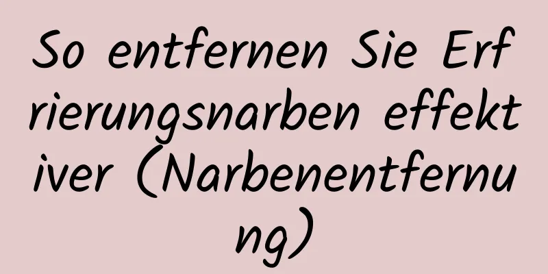 So entfernen Sie Erfrierungsnarben effektiver (Narbenentfernung)