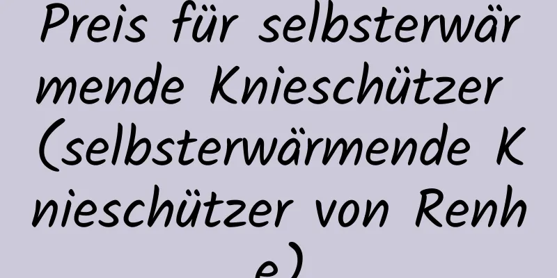 Preis für selbsterwärmende Knieschützer (selbsterwärmende Knieschützer von Renhe)