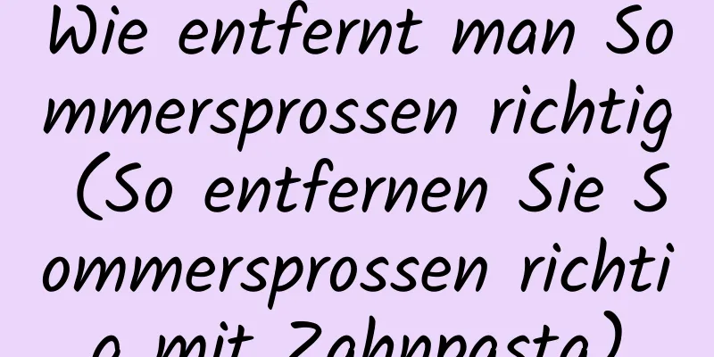 Wie entfernt man Sommersprossen richtig (So entfernen Sie Sommersprossen richtig mit Zahnpasta)