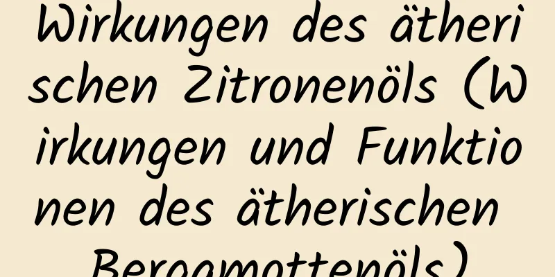 Wirkungen des ätherischen Zitronenöls (Wirkungen und Funktionen des ätherischen Bergamottenöls)