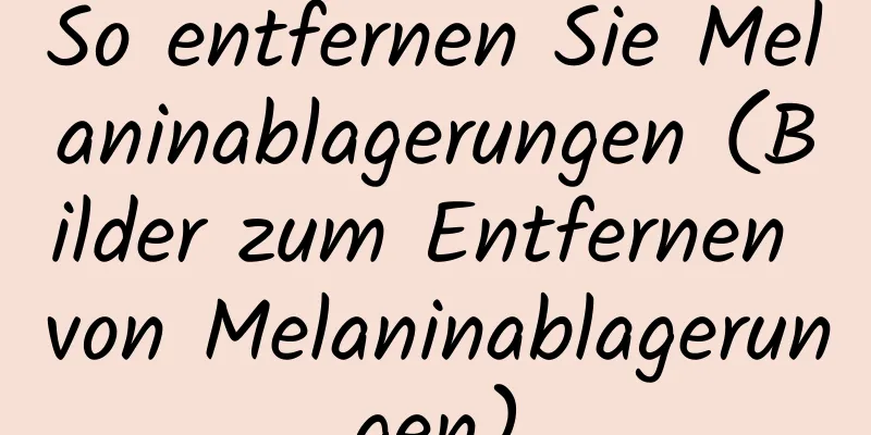 So entfernen Sie Melaninablagerungen (Bilder zum Entfernen von Melaninablagerungen)